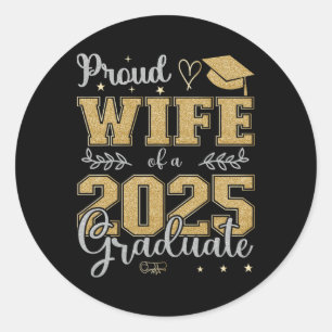 Proud Wife Of A Cl Of 2025 Graduate For Graduation Classic Round Sticker
