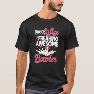 Proud Wife Of A Freaking Awesome Bowler  Bowler Wi T-Shirt