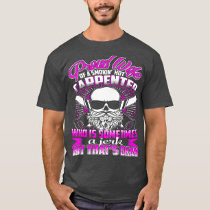 Proud wife of a smokin hot Carpenter  T-Shirt