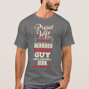 Proud Wife Of A Smoking Hot Bearded Chubby Guy  T-Shirt