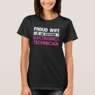 Proud Wife Of An Awesome Electronics Technician T-Shirt