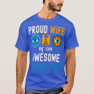 Proud Wife of an Awesome Optometrist 1 T-Shirt