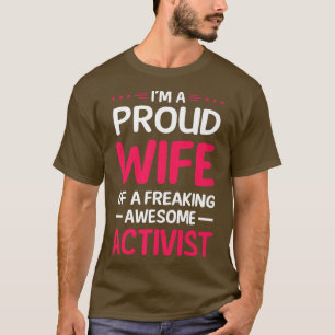 Proud Wife Of Freaking Awesome ACTIVIST T-Shirt