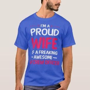 Proud Wife Of Freaking Awesome AIR CREW OFFICER T- T-Shirt