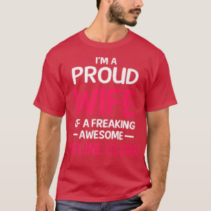 Proud Wife Of Freaking Awesome AIRLINE CLERK Premi T-Shirt