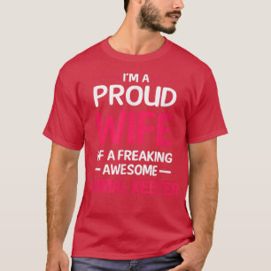 Proud Wife Of Freaking Awesome ANIMAL KEEPER T-Shi T-Shirt