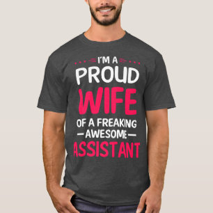 Proud Wife Of Freaking Awesome ASSISTANT T-Shirt