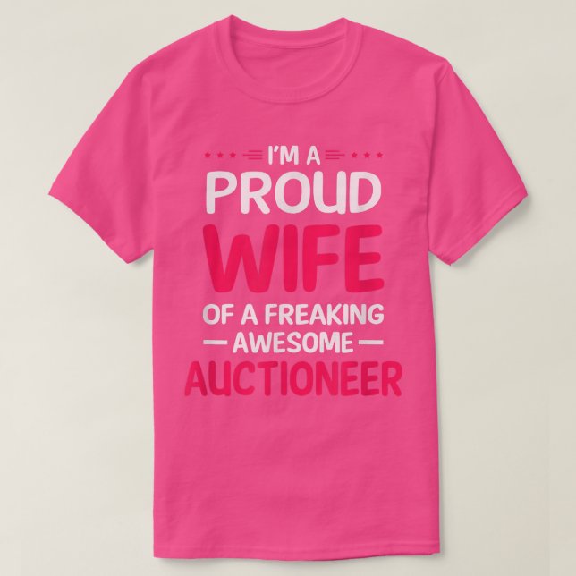 Proud Wife Of Freaking Awesome AUCTIONEER  T-Shirt (Design Front)