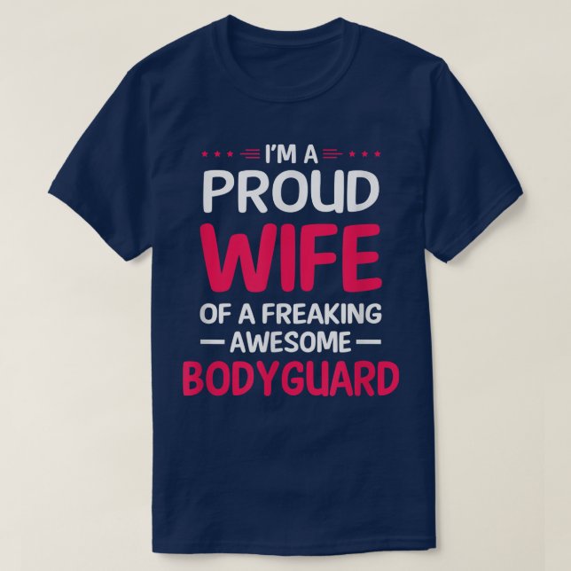 Proud Wife Of Freaking Awesome BODYGUARD  T-Shirt (Design Front)