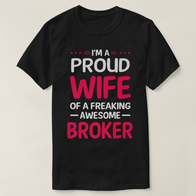 Proud Wife Of Freaking Awesome BROKER  T-Shirt (Design Front)