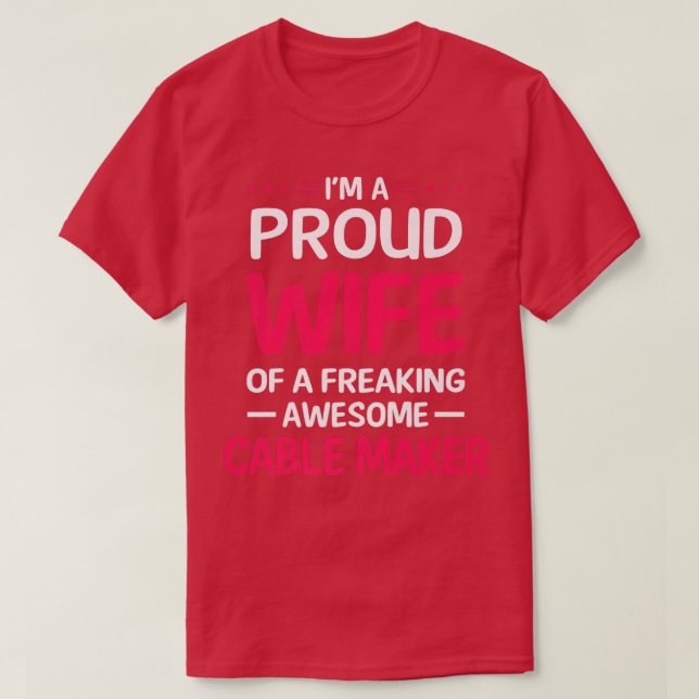 Proud Wife Of Freaking Awesome CABLE MAKER  T-Shirt (Design Front)