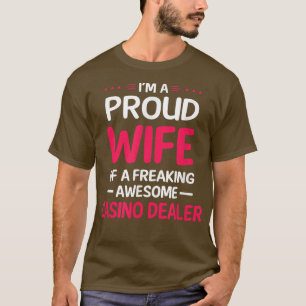Proud Wife Of Freaking Awesome CASINO DEALER  T-Shirt