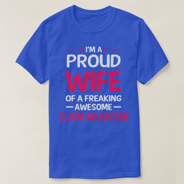 Proud Wife Of Freaking Awesome CLAIM ADJUSTER  T-Shirt (Design Front)