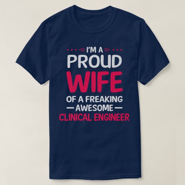 Proud Wife Of Freaking Awesome CLINICAL ENGINEER  T-Shirt (Design Front)