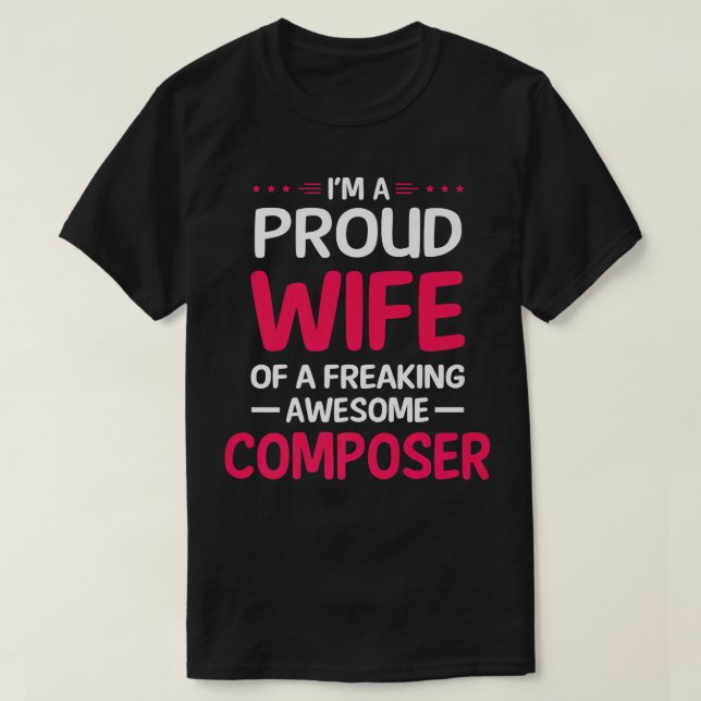 Proud Wife Of Freaking Awesome COMPOSER  T-Shirt (Design Front)