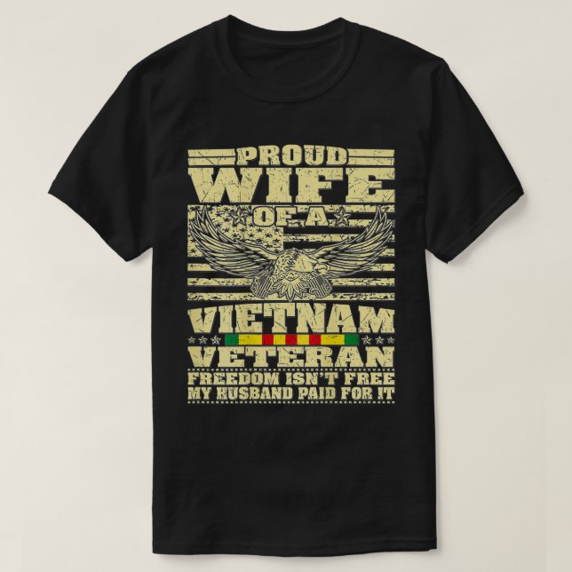 Proud Wife Of Vietnam Veteran  Military Freedom Is T-Shirt (Design Front)