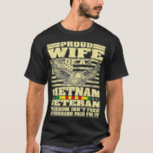 Proud Wife Of Vietnam Veteran Military Freedom Is T-Shirt