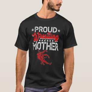 Proud Wrestling Mother Mother's Day Sport Lover Ma T-Shirt
