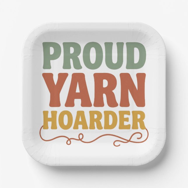 Proud Yarn Hoarder Funny Knitting  Paper Plate (Front)
