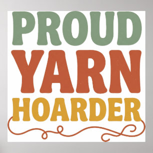 Proud Yarn Hoarder Funny Knitting Poster