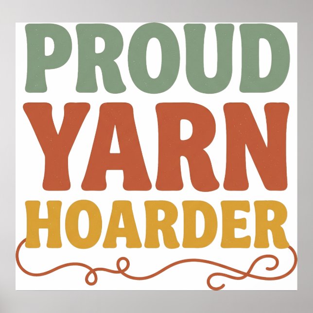 Proud Yarn Hoarder Funny Knitting  Poster (Front)