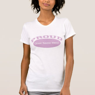 Proud (Your Name or Text) T-Shirt