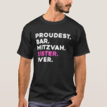 PROUDEST BAR MITZVAH SISTER EVER Jewish Celebratio T-Shirt<br><div class="desc">PROUDEST BAR MITZVAH SISTER EVER Jewish Celebration</div>