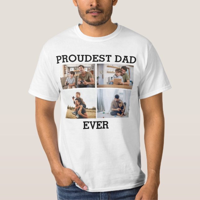 Proudest dad Ever Father Photo Collage Picture T-Shirt (Front)