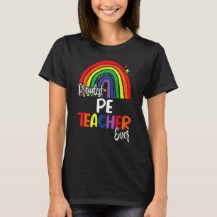 Proudest Pe Teacher Ever I Promise To Teach Love L T-Shirt