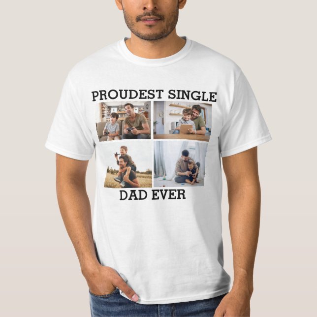 Proudest Single Dad Ever Father Photo Collage T-Shirt (Front)
