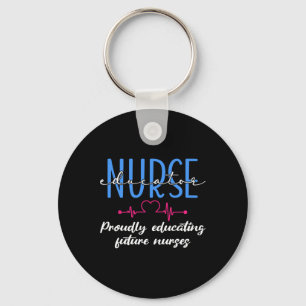 Proudly Educating Future Nurses Nurse Educator  Key Ring