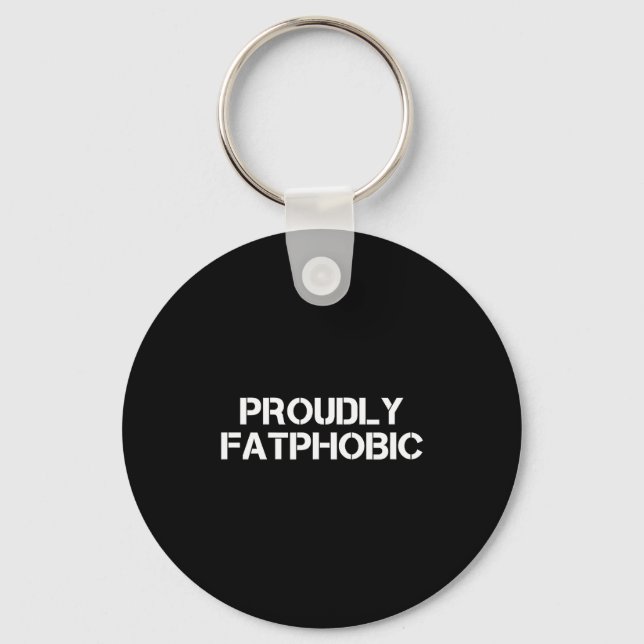 Proudly Fatphobic Funny Gym Print With Hilarious Q Key Ring (Front)