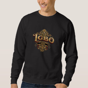 Proudly Igbo - Nigerian Flag I Love Igbo Family He Sweatshirt