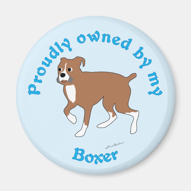 Proudly Owned by my Boxer Magnet (Front)