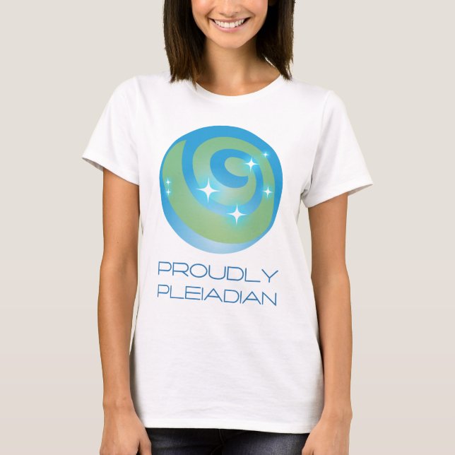 Proudly Pleiadian T-Shirt (Front)