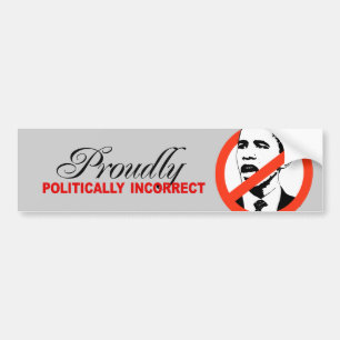 PROUDLY POLITICALLY INCORRECT BUMPER STICKER