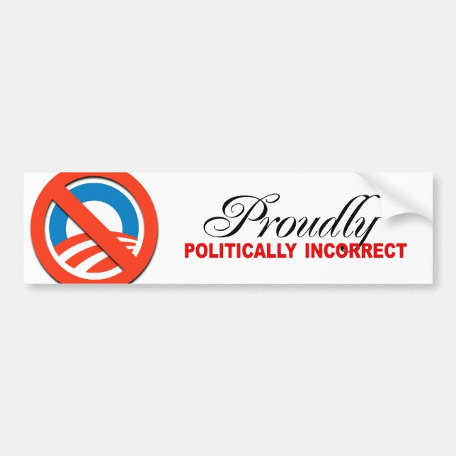 PROUDLY POLITICALLY INCORRECT BUMPER STICKER (Front)