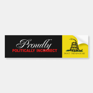 PROUDLY POLITICALLY INCORRECT Bumpersticker Bumper Sticker