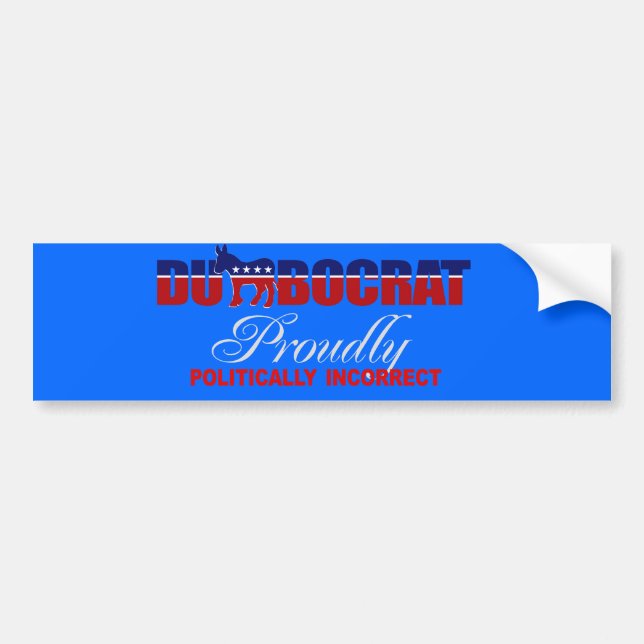 PROUDLY POLITICALLY INCORRECT T-shirt Bumper Sticker (Front)