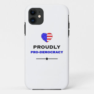 Proudly Pro-Democracy iPhone 11 Case
