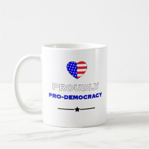 Proudly Pro-Democracy Coffee Mug