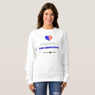 Proudly Pro-Democracy Sweatshirt