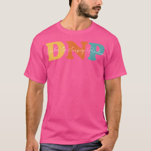 Proudly Serving As A Dnp Empowering Patients Docto T-Shirt