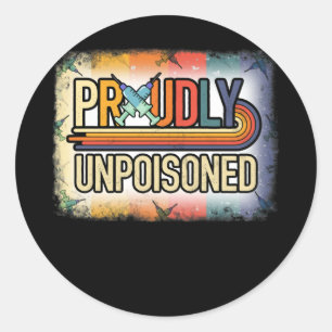Proudly Unpoisoned Antivax No Vax Anti Vaccine Classic Round Sticker