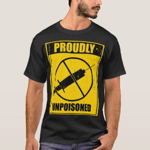Proudly Unpoisoned Tshirt Anti Va