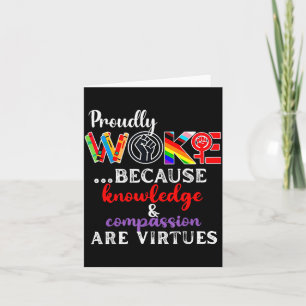 Proudly Woke Because Knowledge Comon Are Virtues  Card