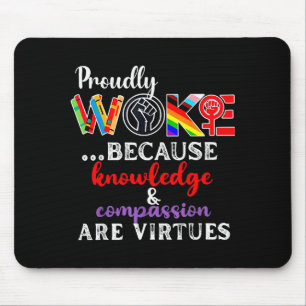 Proudly Woke Because Knowledge Comon Are Virtues Mouse Mat