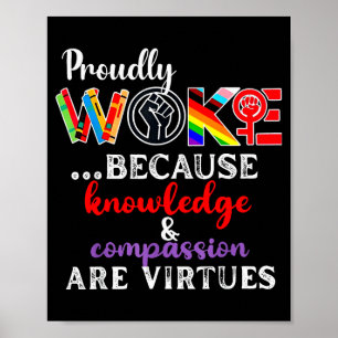Proudly Woke Because Knowledge Comon Are Virtues  Poster