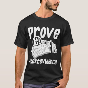 Prove It Text Evidence u2013 Teacher 1 T-Shirt