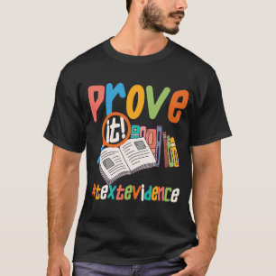 Prove It Text Evidence u2013 Teacher T-Shirt